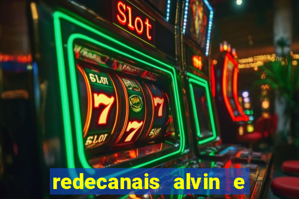 redecanais alvin e os esquilos